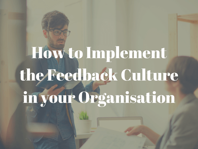 How to Implement the Feedback Culture in Your Organisation